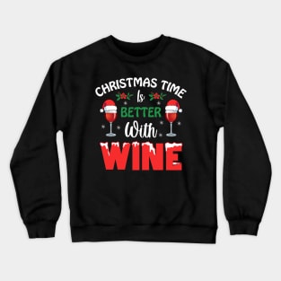 Christmas Time Is Better Than wine T-Shirt Crewneck Sweatshirt